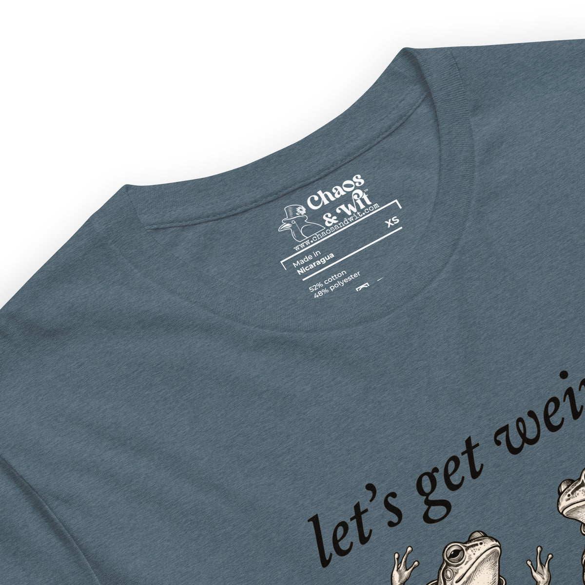 Let's Get Weird t - shirt - Chaos & Wit